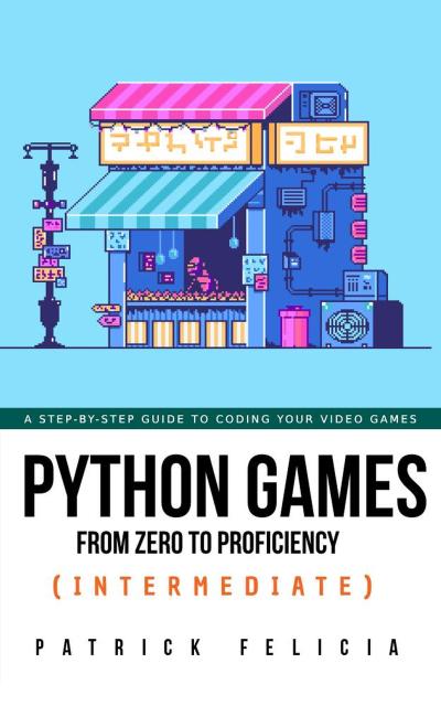 Python Games from Zero to Proficiency (Intermediate)
