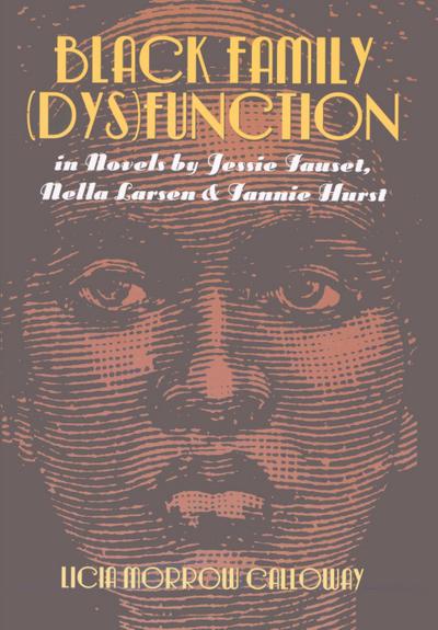 Black Family (Dys)Function in Novels by Jessie Fauset, Nella Larsen, and Fannie Hurst