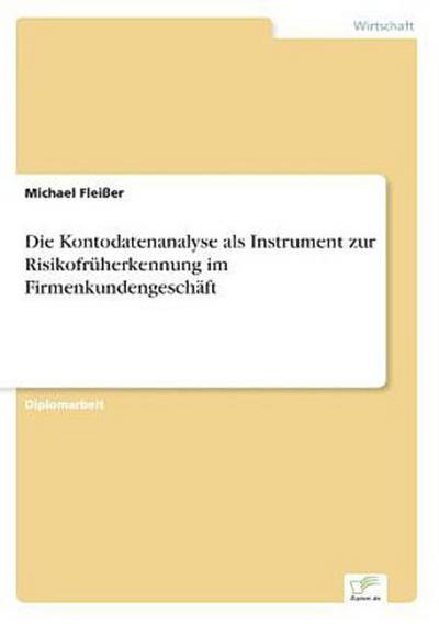 Die Kontodatenanalyse als Instrument zur Risikofrüherkennung im Firmenkundengeschäft