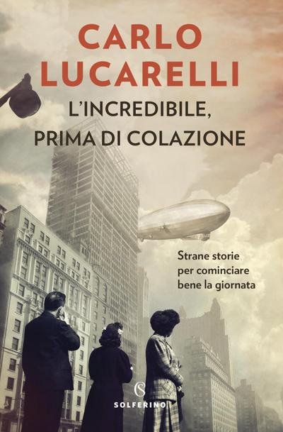 L’ incredibile, prima di colazione. Strane storie per cominciare bene la giornata