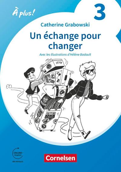 À plus ! 1. und 2. Fremdsprache. Band 3 / A2+ - Ersatzlektüre 1: Un échange pour changer