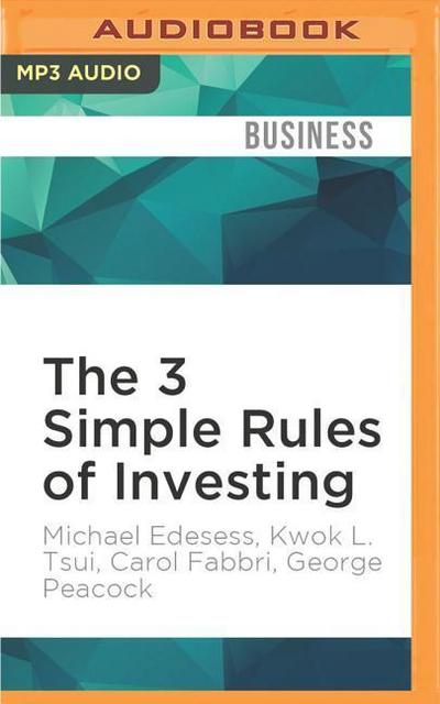 The 3 Simple Rules of Investing: Why Everything You’ve Heard about Investing Is Wrong - And What to Do Instead