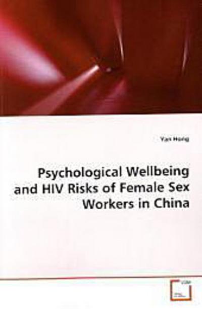 Psychological Wellbeing and HIV Risks of Female Sex  Workers in China