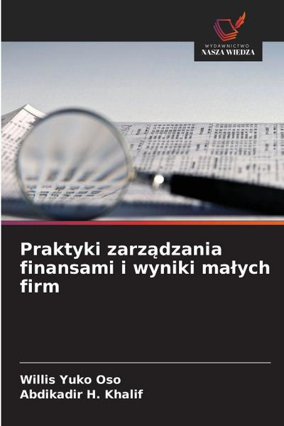 Praktyki zarz¿dzania finansami i wyniki ma¿ych firm