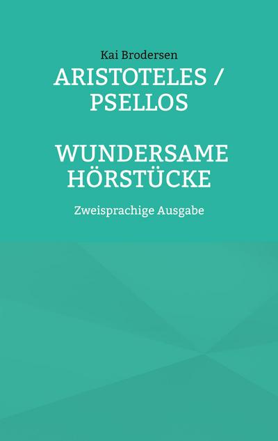 Aristoteles / Psellos: Wundersame Hörstücke