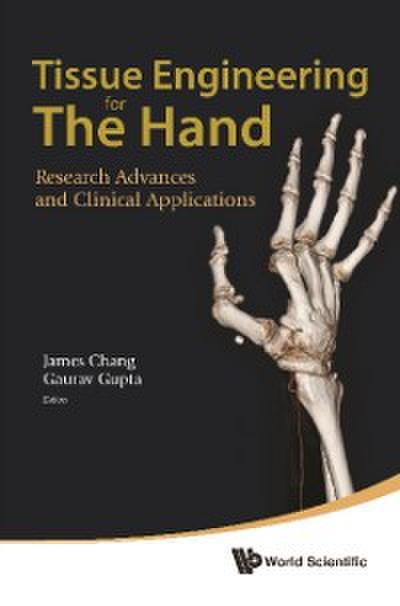 Tissue Engineering For The Hand: Research Advances And Clinical Applications