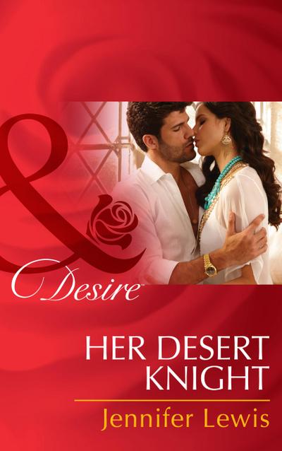 Her Desert Knight (Mills & Boon Desire)