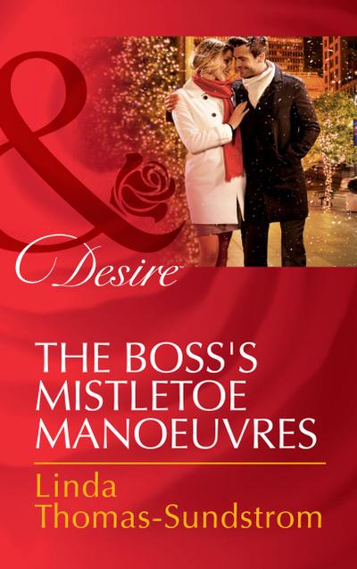 The Boss’s Mistletoe Manoeuvres (Mills & Boon Desire)