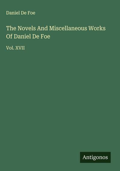 The Novels And Miscellaneous Works Of Daniel De Foe