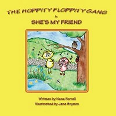 The Hoppity Floppity Gang in She’s My Friend