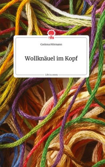 Wollknäuel im Kopf. Life is a Story - story.one