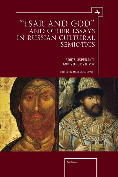 "Tsar and God" and Other Essays in Russian Cultural Semiotics