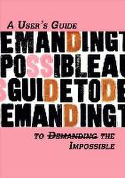 A Users Guide to (Demanding) the Impossible