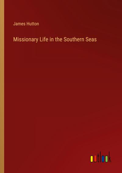 Missionary Life in the Southern Seas