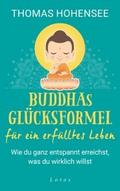 Buddhas Erfolgsformel für ein erfülltes Leben