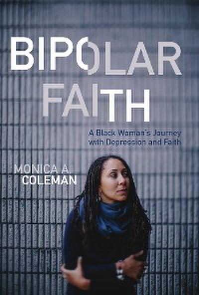 Bipolar Faith: A Black Woman’s Journey with Depression and Faith