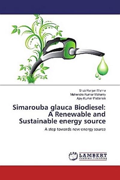 Simarouba glauca Biodiesel: A Renewable and Sustainable energy source