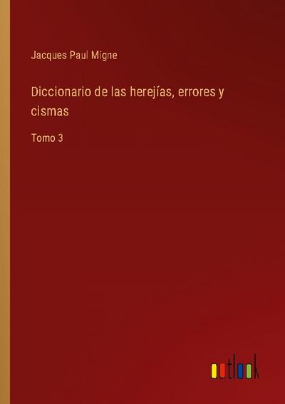 Diccionario de las herejías, errores y cismas