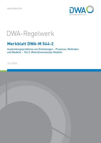 Merkblatt DWA-M 544-2 Ausbreitungsprobleme von Einleitungen - Prozesse, Methoden und Modelle - Teil 2: Mehrdimensionale Modelle