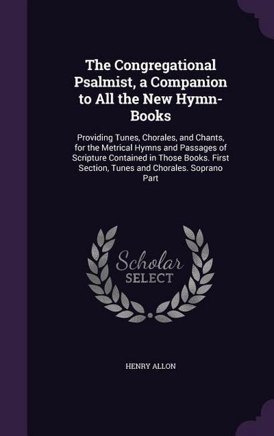 The Congregational Psalmist, a Companion to All the New Hymn-Books