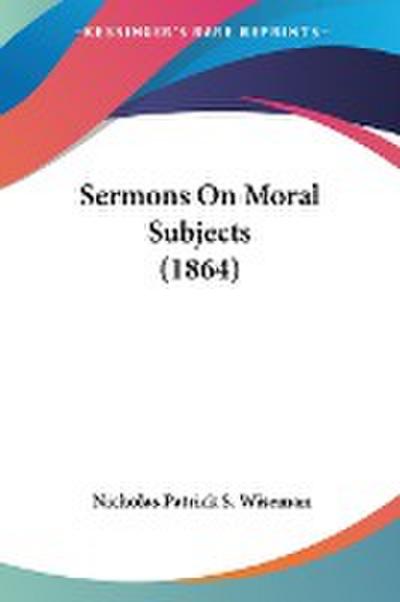 Sermons On Moral Subjects (1864)