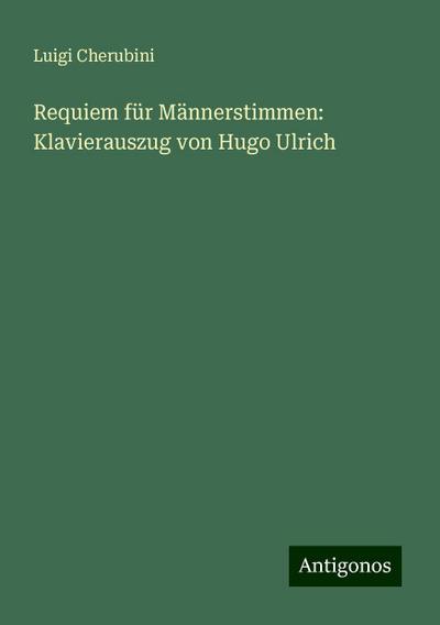 Cherubini, L: Requiem für Männerstimmen: Klavierauszug von H