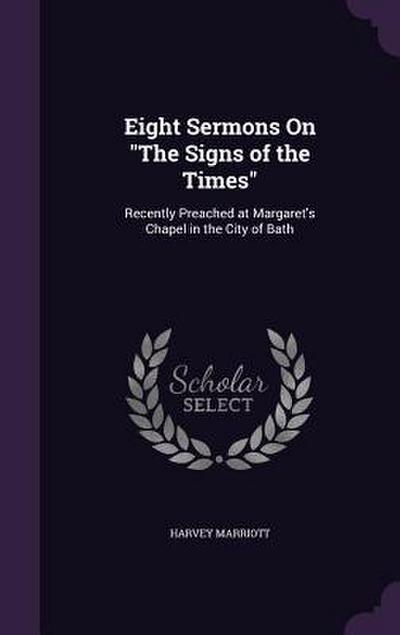 Eight Sermons On "The Signs of the Times"