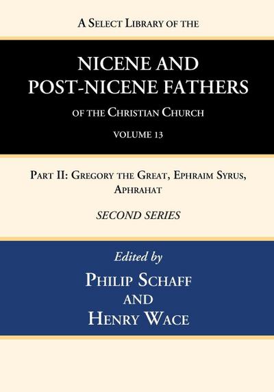 A Select Library of the Nicene and Post-Nicene Fathers of the Christian Church, Second Series, Volume 13