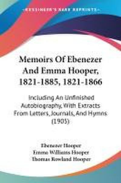 Memoirs Of Ebenezer And Emma Hooper, 1821-1885, 1821-1866