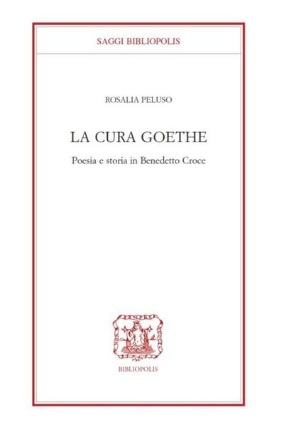 Peluso, R: Cura Goethe. Poesia e storia in Benedetto Croce