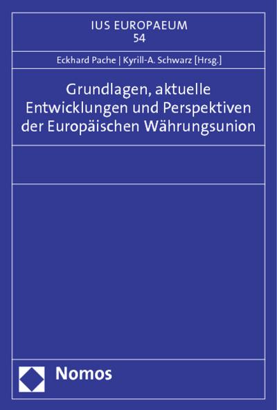 Grundlagen, aktuelle Entwicklungen und Perspektiven der Europäischen Währungsunion