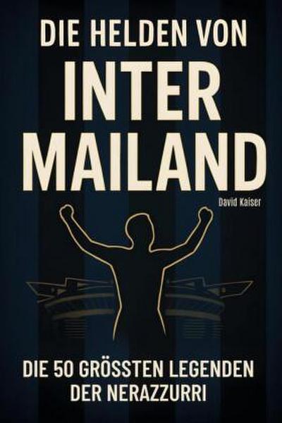 Die Helden von Inter Mailand