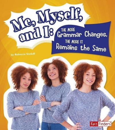 Me, Myself, and I--The More Grammar Changes, the More It Remains the Same