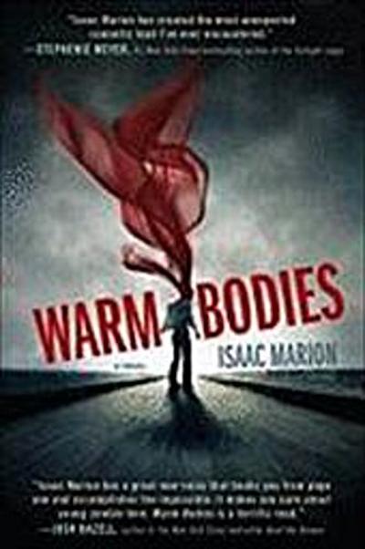 Warm Bodies: A Novel (The Warm Bodies Series, Band 1) - Isaac Marion
