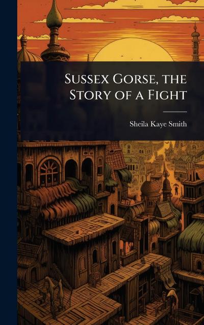 Sussex Gorse, the Story of a Fight