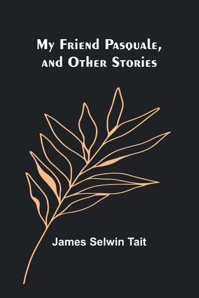My Friend Pasquale, and Other Stories