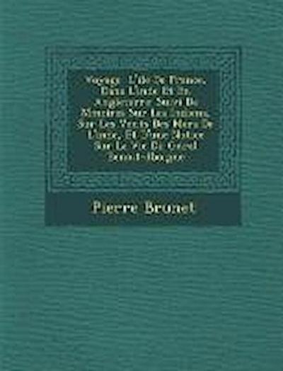 Voyage L’Ile de France, Dans L’Inde Et En Angleterre: Suivi de M Moires Sur Les Indiens, Sur Les Vents Des Mers de L’Inde, Et D’Une Notice Sur La Vie