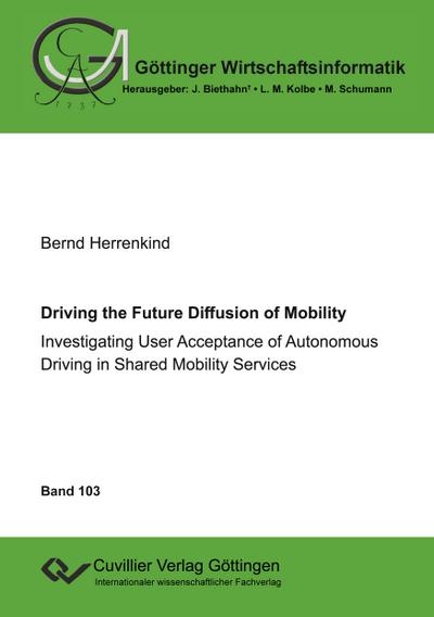 Driving the Future Diffusion of Mobility. Investigating User Acceptance of Autonomous Driving in Shared Mobility Services