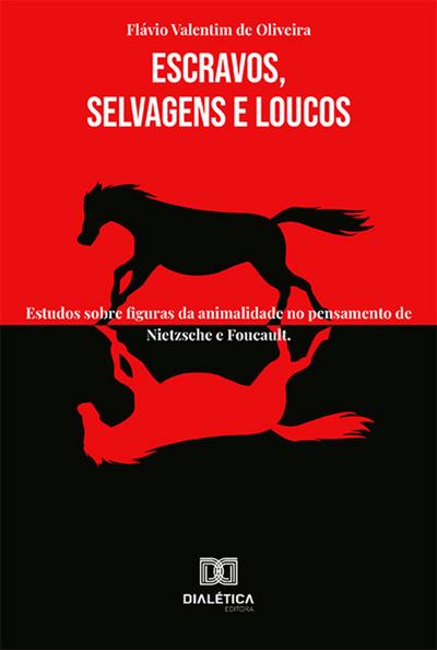 Escravos, Selvagens e Loucos