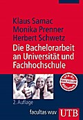 Die Bachelorarbeit an Universität und Fachhochschule. ein Lehr- und Lernbuch zur Gestaltung wissenschaftlicher Arbeiten