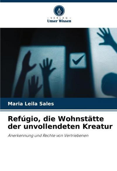 Refúgio, die Wohnstätte der unvollendeten Kreatur