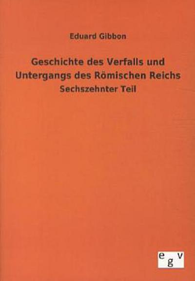 Geschichte des Verfalls und Untergangs des Römischen Reichs