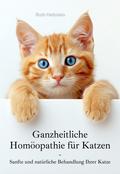 Ganzheitliche Homöopathie für Katzen von Ruth Hellstein | Ebook