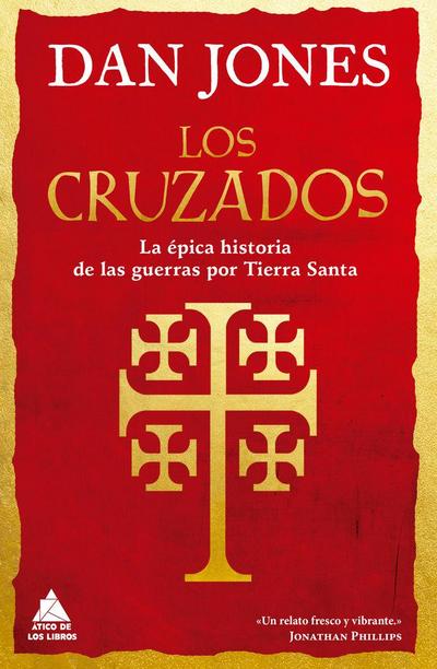 Los cruzados : la épica historia de las guerras por Tierra Santa