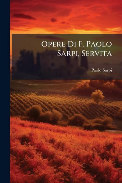 Opere Di F. Paolo Sarpi, Servita