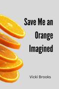 Save Me an Orange Re-imagined