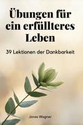 Übungen für ein erfüllteres Leben