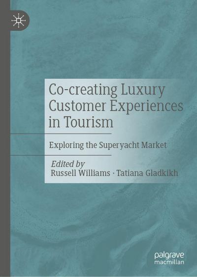Co-creating Luxury Customer Experiences in Tourism