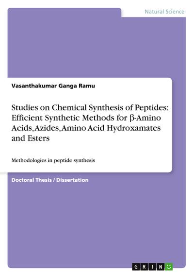 Studies on Chemical Synthesis of Peptides: Efficient Synthetic Methods for ¿-Amino Acids, Azides, Amino Acid Hydroxamates and Esters