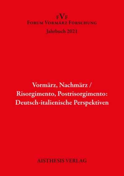 Vormärz, Nachmärz/Risorgimento, Postrisorgimento: Deutsch-italienische Perspektiven